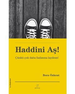 Haddini Aş - Çünkü Çok Daha Fazlasına Layıksın!