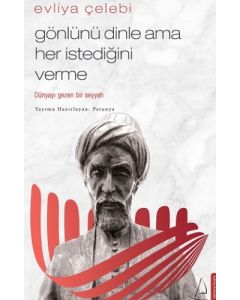 Evliya Çelebi - Gönlünü Dinle Ama Her İstediğini Verme