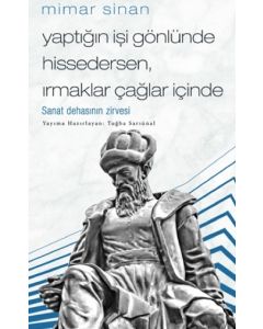 Mimar Sinan - Yaptığın İşi Gönlünde Hissedersen Irmaklar Çağlar İçinde 