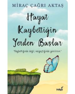 Hayat Kaybettiğin Yerden Başlar