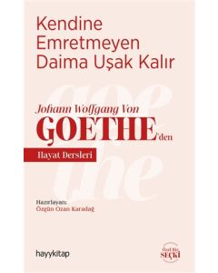 Kendine Emretmeyen Daima Uşak Kalır - Goethe