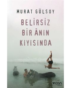 Belirsiz Bir Anın Kıyısında