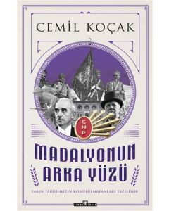 Madalyonun Arka Yüzü - Yakın Tarihimizin Konuşmaları Yazılıyor
