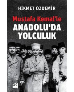 Mustafa Kemal'le Anadolu'da Yolculuk