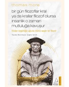 Thomas More - Bir Gün Filozoflar Kral Ya Da Krallar Filozof Olursa İnsanlık O Zaman Mutluluğa Kavuşur