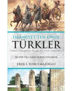 İslamiyet'ten Önce Türkler - İki Bin Yılı Aşkın Süren Uygarlık