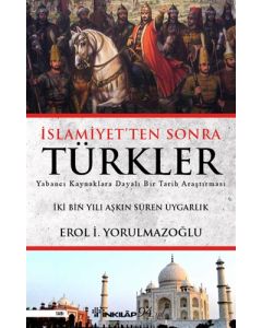 İslamiyet'ten Sonra Türkler - İki Bin Yılı Aşkın Süren Uygarlık 