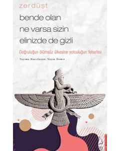 Zerdüşt - Bende Olan Ne Varsa Sizin Elinizde de Gizli