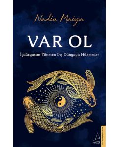Var Ol - İçdünyasını Yöneten Dış Dünyaya Hükmeder