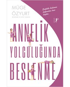 Annelik Yolculuğunda Beslenme