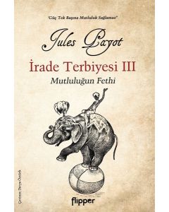 İrade Terbiyesi 3 - Mutluluğun Fethi 