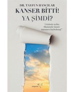 Kanser Bitti! Ya Şimdi? 