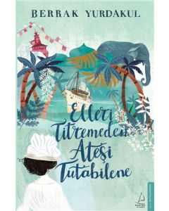 Elleri Titremeden Ateşi Tutabilene