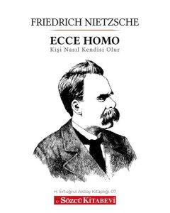 Ecce Homo - Kişi Nasıl Kendisi Olur?