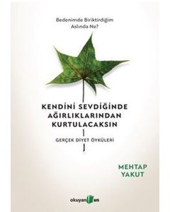 Kendini Sevdiğinde Ağırlıklarından Kurtulacaksın - Gerçek Diyet Öyküleri 