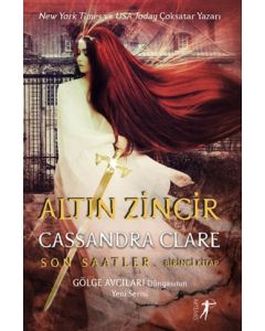 Altın Zincir - Son Saatler (Birinci Kitap)