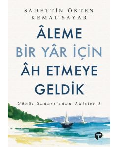 Aleme Bir Yar İçin Ah Etmeye Geldik