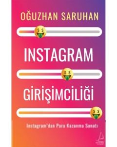 Instagram Girişimciliği - Instagram’dan Para Kazanma Sanatı