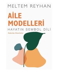 Aile Modelleri - Atalardan Aktarılanlar - Hayatın Sembol Dili