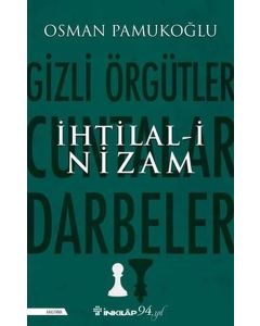 İhtilal-i Nizam - Gizli Örgütler Cuntalar ve Darbeler 
