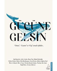 Gücüne Gelsin - Umut Cesaret  ve Güç Temalı Öyküler