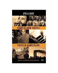 Komploların Yüzyılı - Yüzyılın Komploları Emperyal Satrancın Entrika Hamleleri 