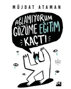 Ağlamıyorum Gözüme Eğitim Kaçtı