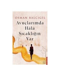 Avuçlarımda Hala Sıcaklığın Var