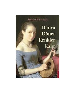 Dünya Döner Renkler Kalır