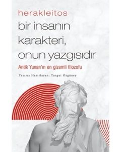 Herakleitos - Bir İnsanın Karakteri, Onun Yazgısıdır 