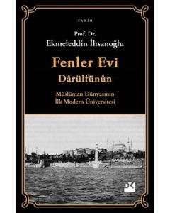 Fenler Evi Darülfünun - Müslüman Dünyasının İlk Modern Üniversitesi 