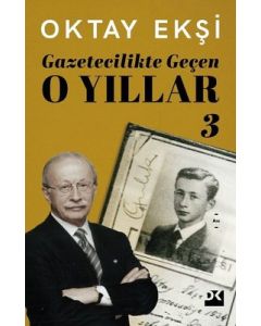 Gazetecilikte Geçen O Yıllar - 3