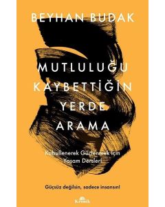 Mutluluğu Kaybettiğin Yerde Arama