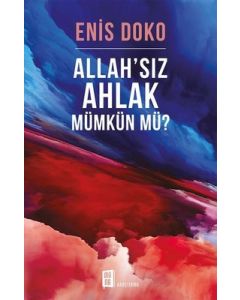 Allah'sız Ahlak Mümkün mü?