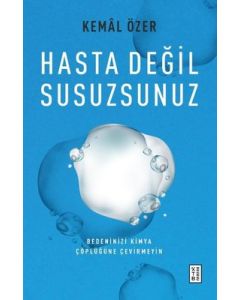 Hasta Değil Susuzsunuz