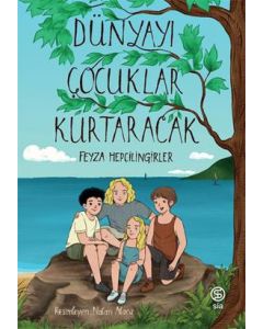 Dünyayı Çocuklar Kurtaracak