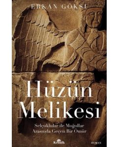 Hüzün Melikesi - Selçuklular ile Moğollar Arasında Geçen Bir Ömür