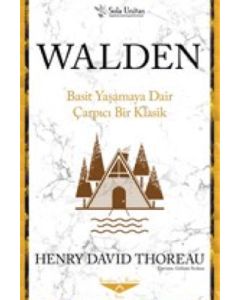 Walden - Basit Yaşamaya Dair Çarpıcı Bir Klasik