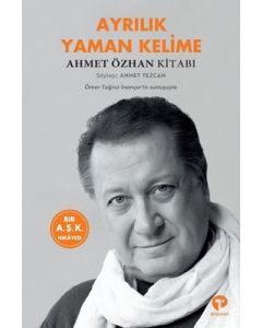 Ayrılık Yaman Kelime - Ahmet Özkan Kitabı