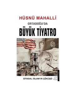 Ortadoğu'da Büyük Tiyatro - Siyasal İslam’ın Çöküşü
