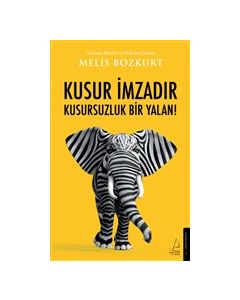 Kusur İmzadır - Kusursuzluk Bir Yalan!