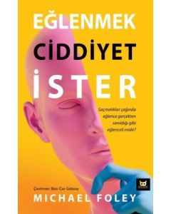 Eğlenmek Ciddiyet İster