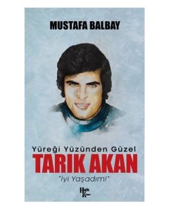 Yüreği Yüzünden Güzel Tarık Akan - İyi Yaşadım! 
