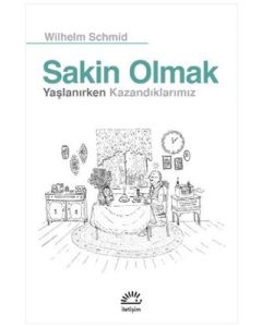 Sakin Olmak - Yaşlanırken Kazandıklarımız