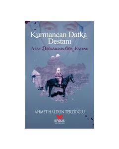 Kurmancan Datka Destanı - Alay Dağlarının Gör Hatunu