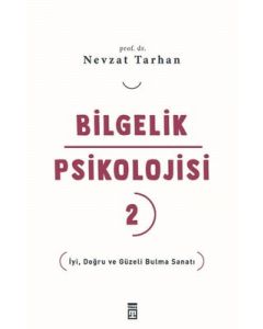 Bilgelik Psikolojisi 2 - İyi Doğru ve Güzeli Bulma Sanatı