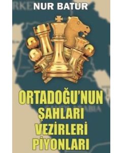 Ortadoğu'nun Şahları Vezirleri Piyonları 