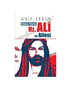Bilinmeyen Yönleriyle Hz. Ali ve Ailesi