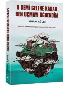 O Gemi Gelene Kadar Ben Uçmayı Öğrendim