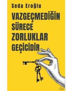 Vazgeçmediğin Sürece Zorluklar Geçicidir 